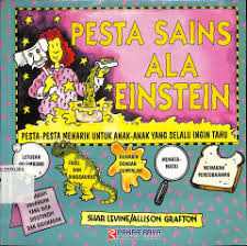 Cover Pesta Sains Ala Einstein : Pesta - pesta menarik untuk anak - anak yang selalu ingin tahu = Einstein's,Science Parties :  Levine, Shar