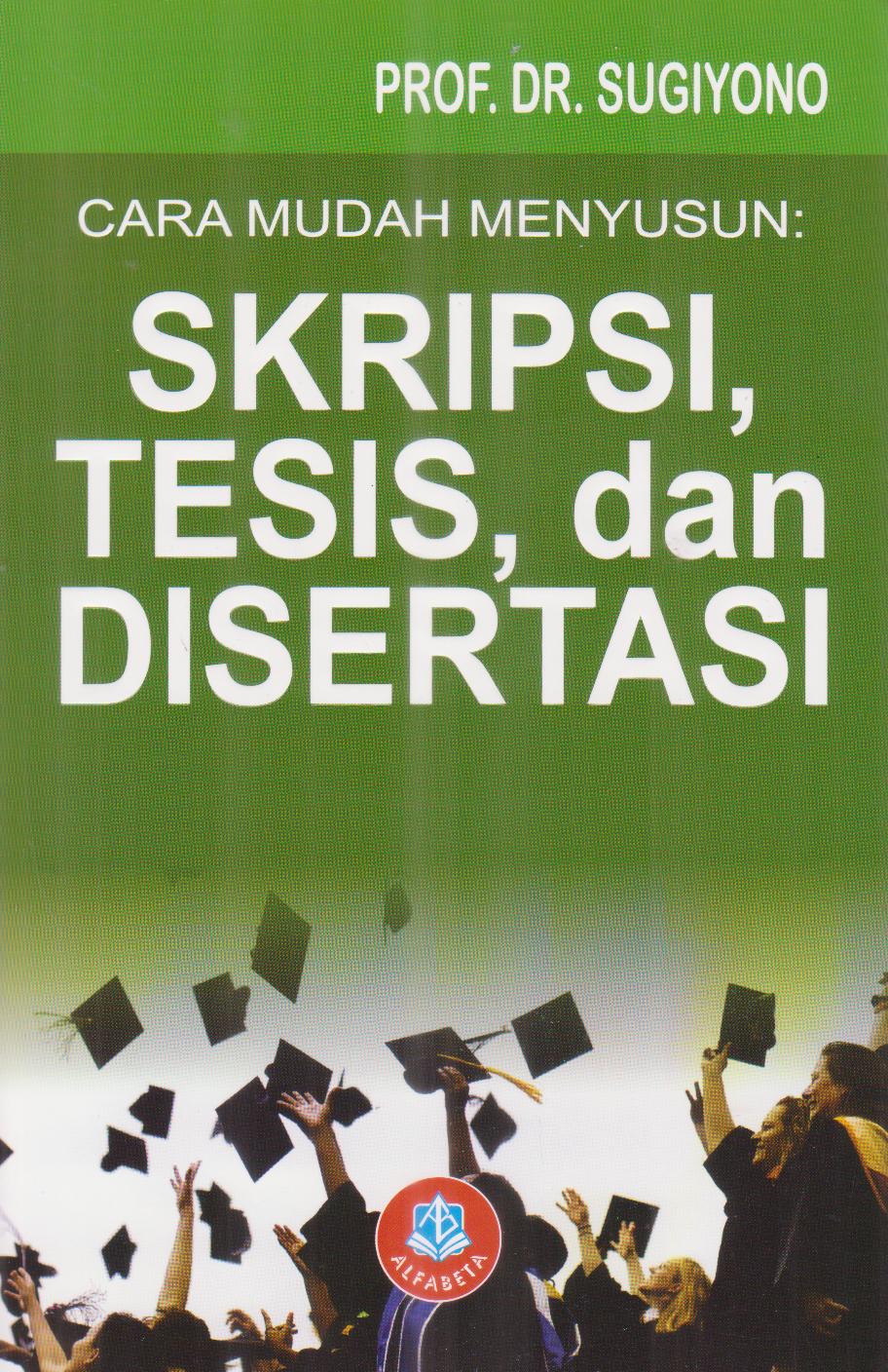 Cover Cara Mudah Menyusun Skripsi, Tesis dan Disertasi / Sugiyono