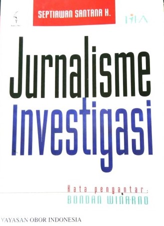 Cover Jurnalisme Investigasi / Septiawan Santana K.
