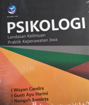 Cover Psikologi :  Landasan keilmuan Praktik keperawatan jiwa / Wayan Candra