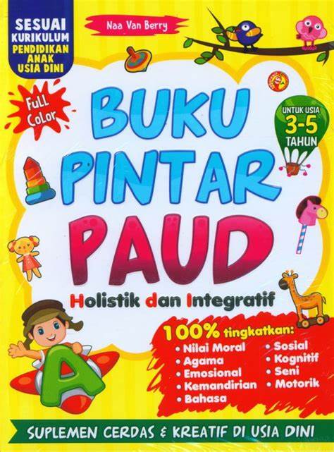 Cover Buku Pintar Paud :  Holistik dan integratif / Naa Van Berry