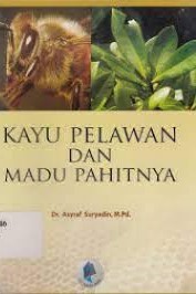 Cover Kayu pelawan dan madu pahitnya :  Suryadin, Asyraf