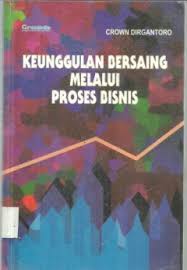 Cover Keunggulan Bersaing Melalui Proses Bisnis / Digantoro, Crown