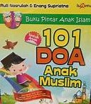 Cover Buku Pintar Anak Islam :  : 101 Doa Anak Muslim, / Rulli Nasrullah & Enang Supriyatno