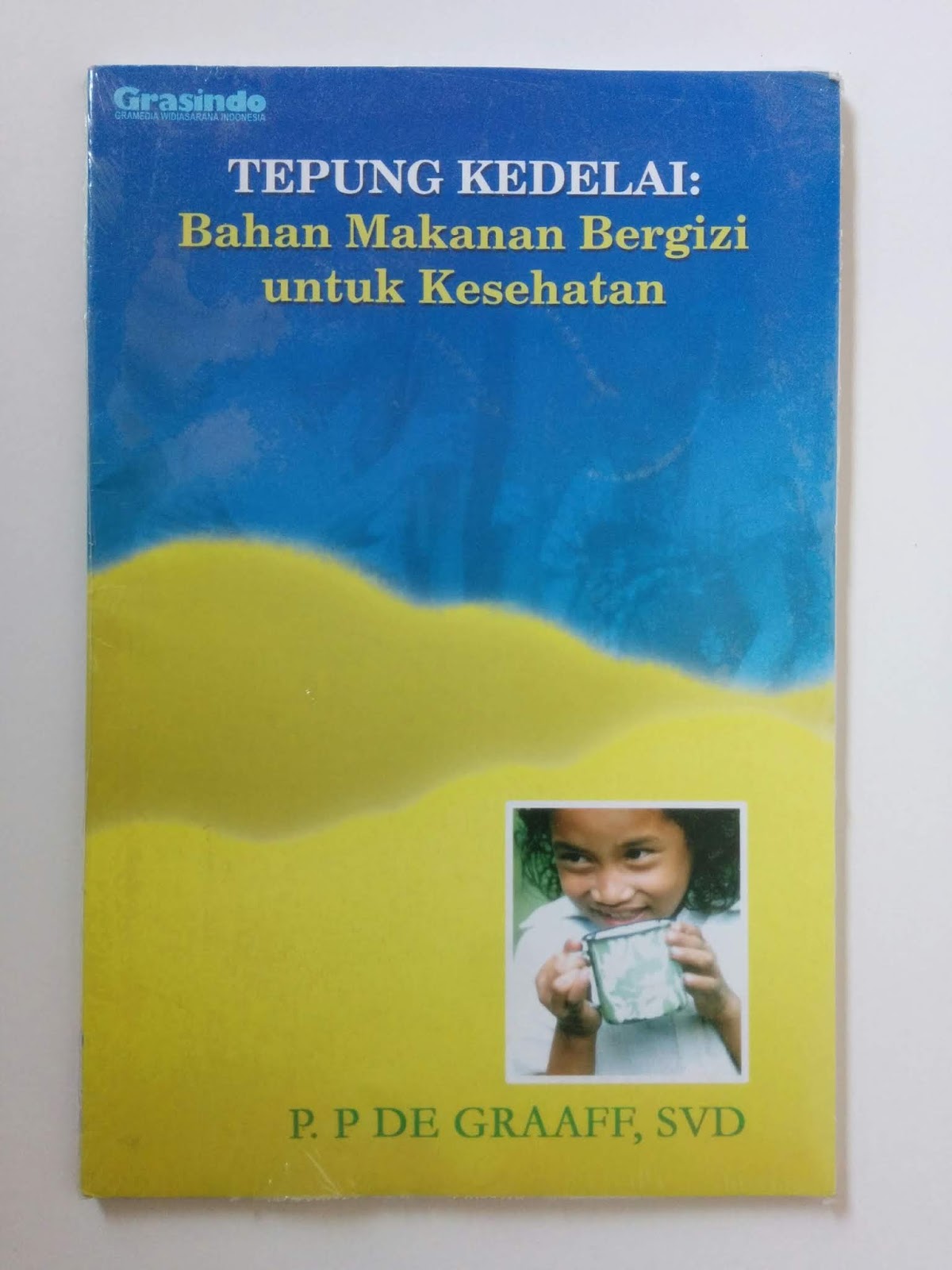 Cover Tepung kedelai :  Bahan Makanan Bergizi untuk Kesehatan / Graaff, De P