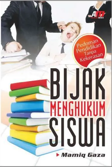 Cover Pedoman Pendidikan Tanpa Kekerasan :  Bijak Menghukum Siswa / Mamiq Gaza