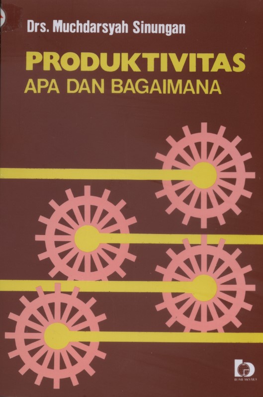 Cover Produktifitas Apa dan Bagaimana / Drs.Muchadarsyah Sinungan