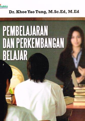 Cover Pembeljaran dan Perkembangan Belajar / Dr. Khoe Yao Tung, M.SC.ED, M.Ed