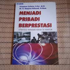 Cover Menjadi Pribadi Berprestasi : Strategi Kekerasan Kerja Di Kantor /  Safaria,Triantoro