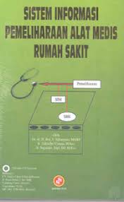 Cover Sistem Informasi Pemeliharaan Alat Medis Rumah Sakit / Sabarguna, H. Boy S.