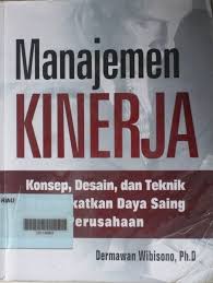 Cover Manajemen Kinerja : Konsep Desain dan Teknis Meningkatkan... /  Wibisono,Dermawan