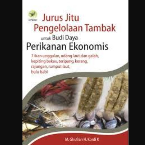 Cover Jurus Jitu Pengelolaan Tambak :  Budi Daya Perikanan Ekonomis / Kordi Ghufran