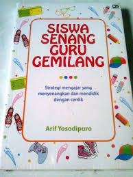 Cover Siswa Senang Guru Gemilang : Strategi Mengajar Yang Menyenangkan... / Yosodipuro,Arif