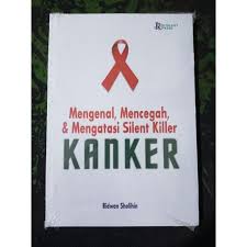 Cover Mengenal,Mencegah,Dan Mengatasi Silent killer Kanker / Sholihin,Ridwan