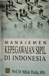 Cover Manajemen Kepegawaian Sipil Di Indonesia / Thoha, Miftah