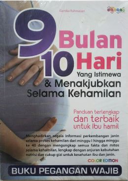 Cover 9 Bulan 10 Hari Yang Istimewa & Menakjubkan Selama Kehamilan / Rahmasari,Gartika