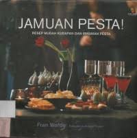 Cover Jamuan Pesta :  Resep Mudah Kudapan Dan Minuman Pesta / Fran Warde