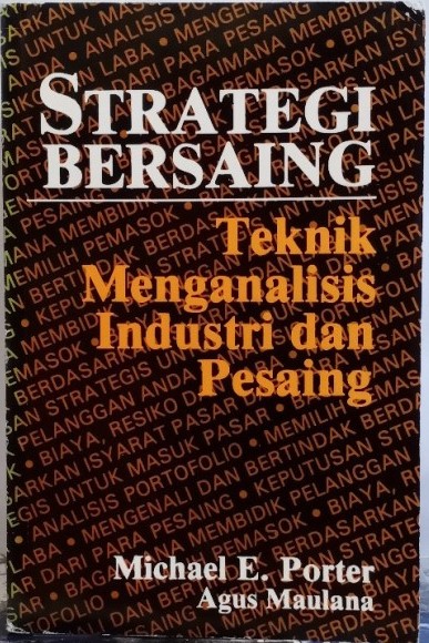 Cover Strategi Bersaing : Teknik Menganalisis Industri dan Pesaing / Porter,Michael