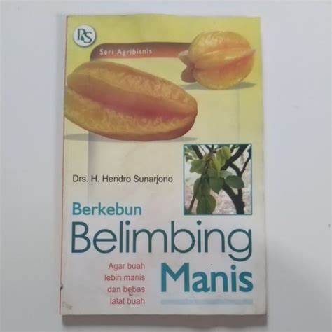 Cover Berkebun Belimbing Manis : Agar Buah Lebih Manis Dan Bebas Lalat Buah / Sunarjono,Hendro