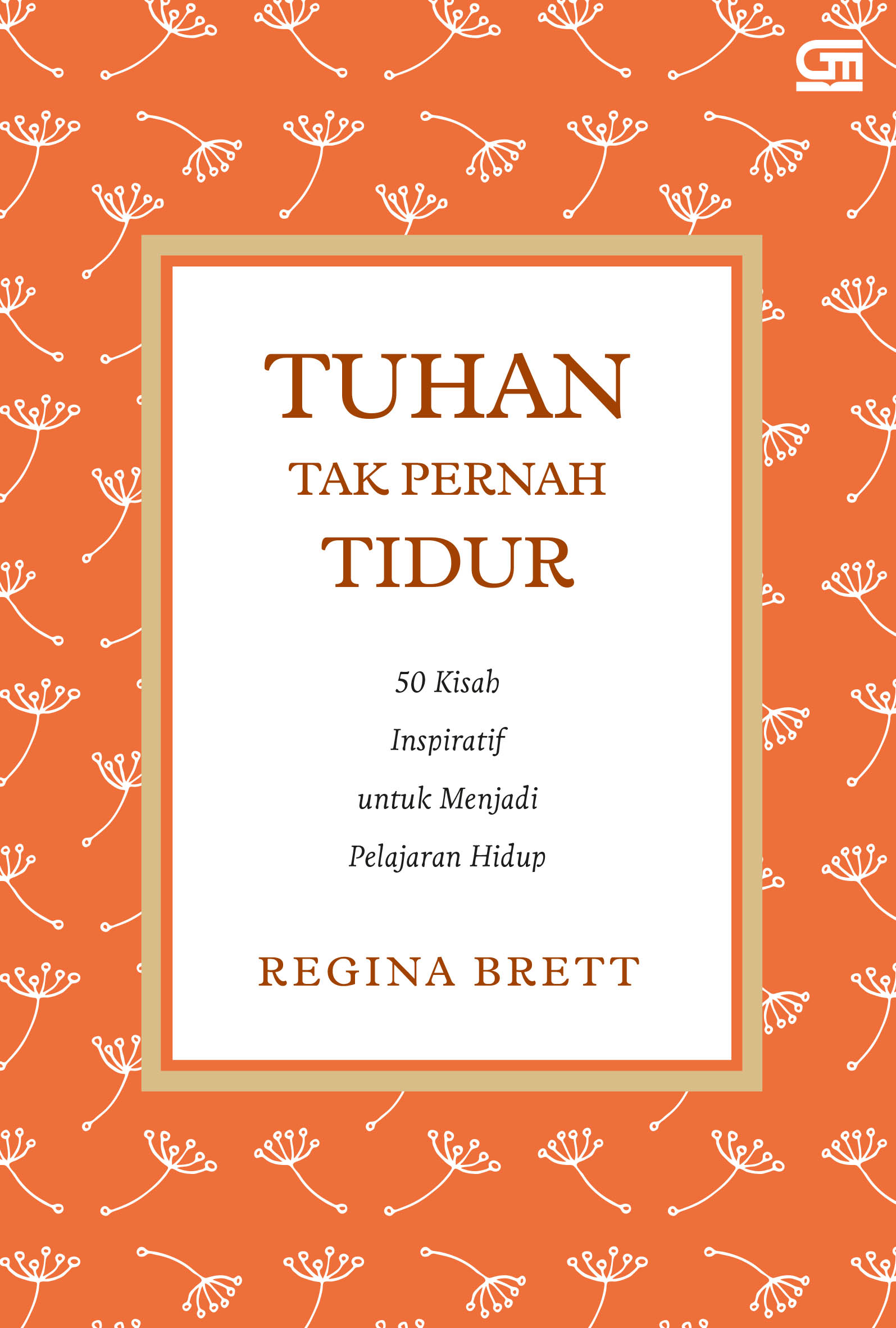 Cover Tuhan tak pernah Tidur :  50 Kisah inspiratif untuk Menjadi peljaran Hidup / Regina Barett