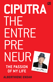 Cover Ciputra The Entre Pre Neur :  The Passion Of My Live / Alberthiene Endah