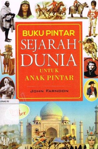 Cover Sejarah Dunia :  Untuk Anak Pintar / Jhon Farndon