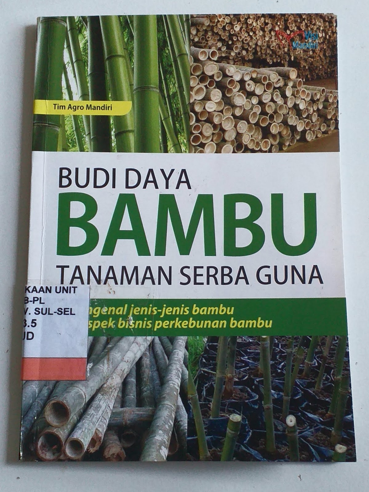 Cover Budi Daya Bambu Tanaman Serba Guna :  Mengenal Jenis-Jenis Bambu,Prospek ... / Tim Agro Mandiri
