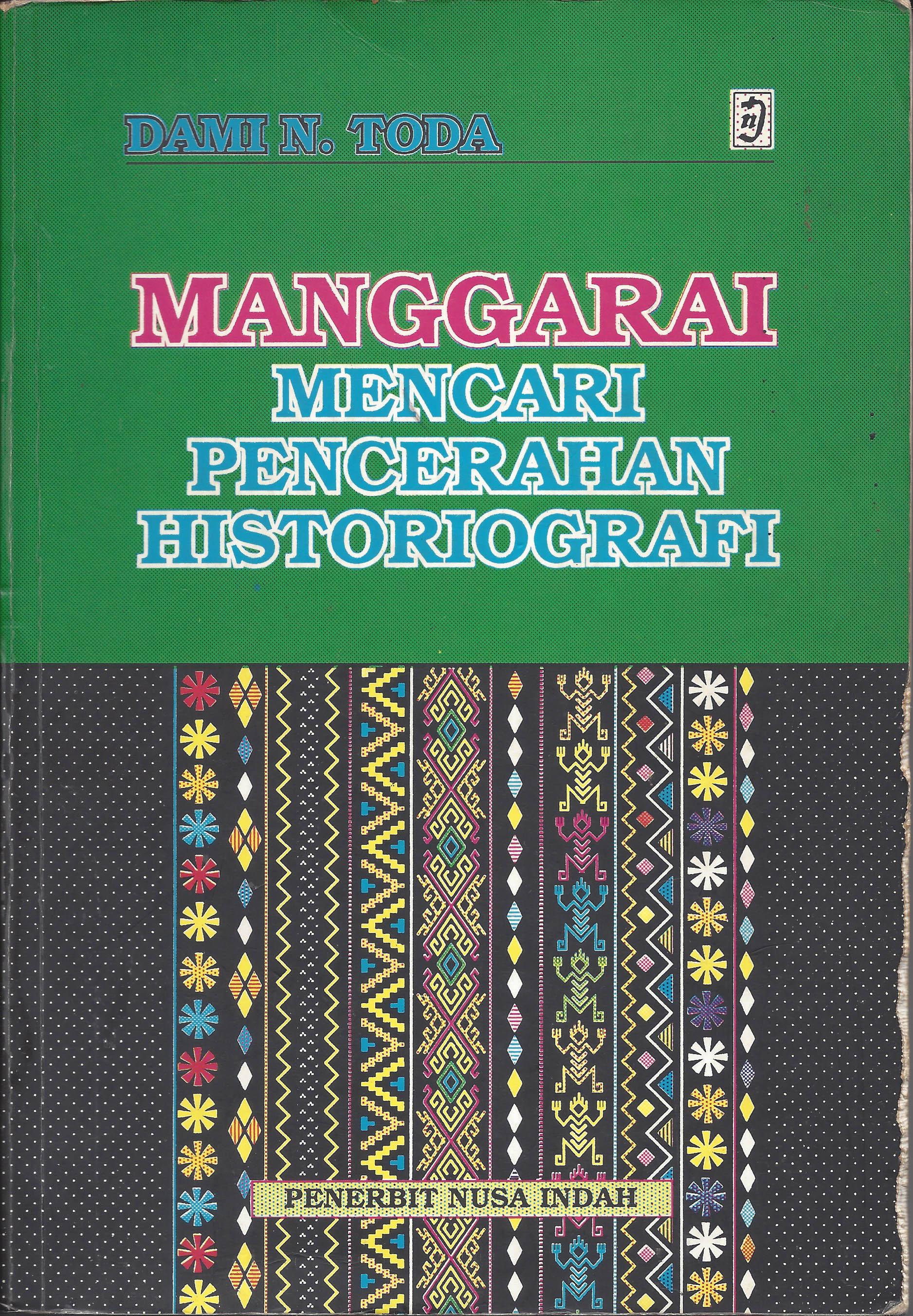 Cover Manggarai :  Mencari Pencerahan Histriografi / dami N. Toda