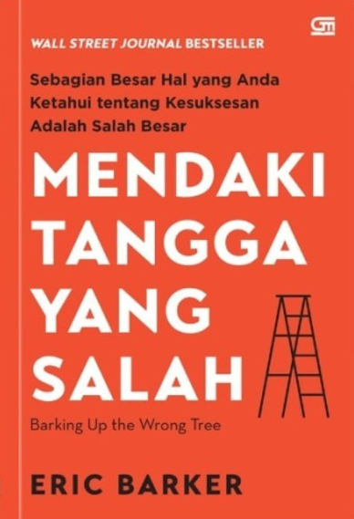 Cover Mendaki tangga yang salah :  Sebagian Besar Hal Yang Anda Ketahui Tentang Kesuksesan Adalah Salah Besar / FEric Barker