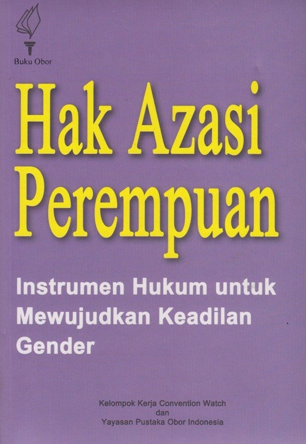 Cover Hak Azasi Perempuan :  Instrumen Hukum Untuk Mewujudkan Keadilan Gender / Kelompok Kerja Convention Watch, Pusat Kajian Wanita dan Gender, Universitas Indonsia