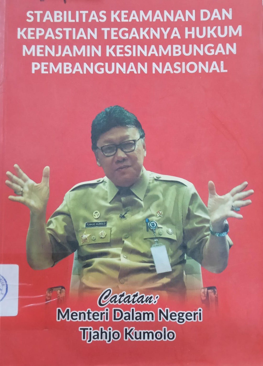 Cover Stabilitas Keamanan dan Kepastian Tegaknya Hukum Menjamin Kesinambungan Pembangunan Nasional / Tjahjo Kumolo