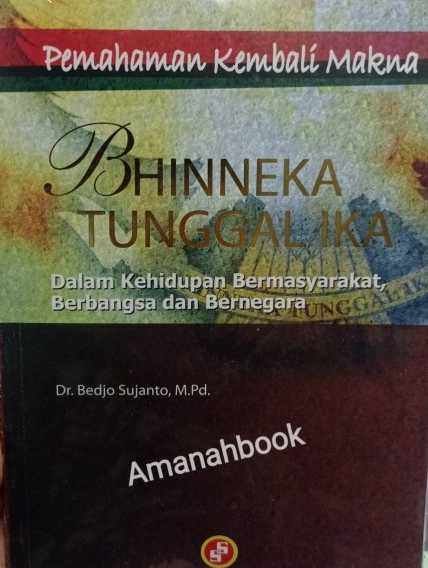 Cover Pemahaman Kembali Bhineka Tunggal Ika / Dr. Bedjo Sujanto, M.Pd.