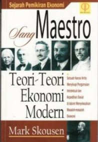 Cover Sang Maestro :  Teori-Teori Ekonomi Modern / Mark Skousen