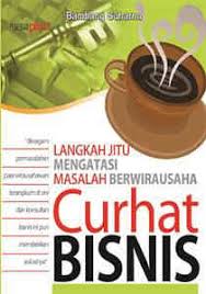 Cover Curhat Bisnis :  Langkah Jitu Menangani Masalah Berwirausaha / Suharno, Bambang