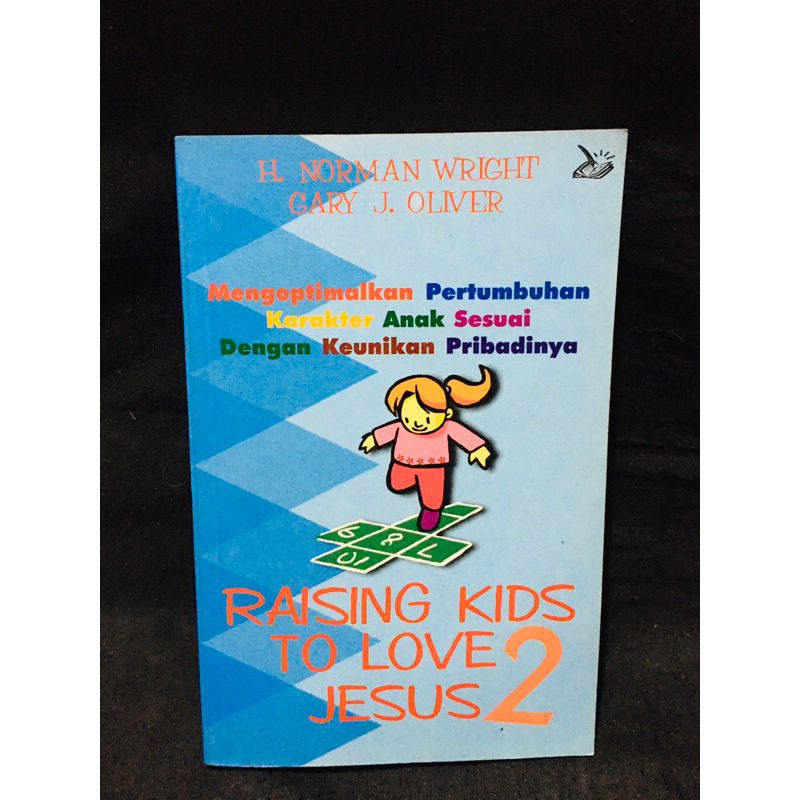Cover Raising Kids To Love Jesus 2 : Mengoptimalkan Pertumbuhan Karakter... / Wright,Norman