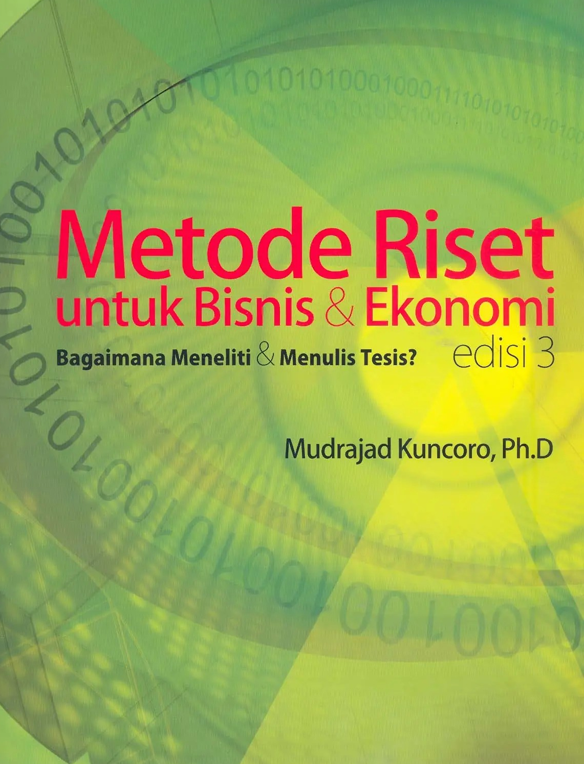 Cover Metode Riset Untuk Bisnis & Ekonomi :  Bagaimana Meneliti & Menulis Tesis / Mudrajad Kuncoro, Ph.D