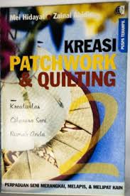 Cover Kreasi Patchwork & Quilting : Kreativitas Dengan Cita Rasa Untuk Rumah Anda / Hidayat,Mei