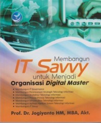 Cover Membangun IT Savvy untuk Menjadi Organisasi Digital Master / Jogiyanto HM
