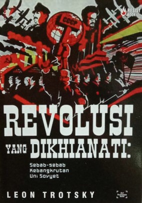 Cover Revolusi yanh Dikhianati :  Sebab - Sebab Kebangkrutan Uni Soviet / Leon Trotsky