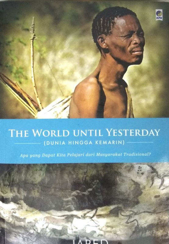 Cover The World Until Yesterday :  Dunia Hingga Kemarin / Jared Diamond