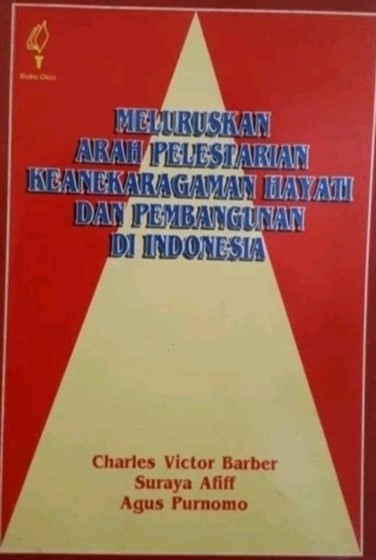Cover Melestarikan Arah Pelestarian Keanekaragaman Hayati Dan Pembangunan Di Indonesia / Charles Victor Barber