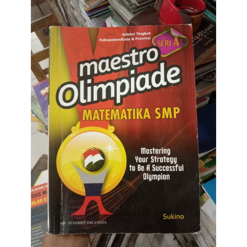 Cover Maestro Olimpiade :  Matematika SMP = Mastering Your Strategy to be A Successful Olympion / Sukino