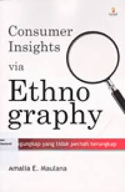 Cover Consumer Insights via Ethno Graphy :  Mengungkap Yang Tidak Pernah Terungkap / Maulana, Amalia E.