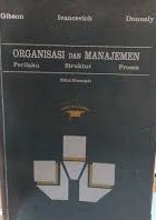 Cover Organisasi dan Manajemen :  Perilaku Struktur Proses Edisi Keempat / Gibson, James L.