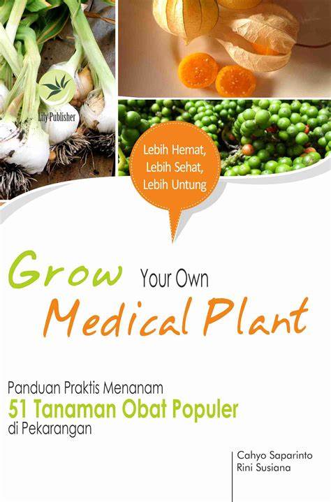 Cover Grow Your Own Medical Plant :  Panduan Praktis Menanam 51 Tanaman Obat Populer di Pekarangan / Cahyo Saparinto
