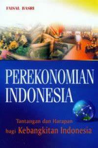 Cover Perekonomian Indonesia, :  Tantangan dan Harapan Bagi Kebangkitan Indonesia / Faisal Basri
