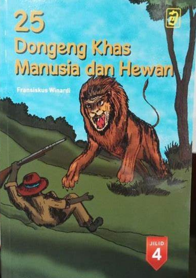 Cover 25 Dongeng Khas Manusia dan Hewan jilid 4, :  Fransiskus Winardi