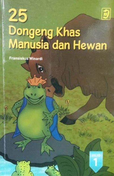 Cover 25 Dongeng Khas Manusia dan Hewan jilid 1, :  Fransiskus Winardi