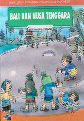 Cover Bali dan Nusa Tenggara :  Ensiklopedia Permainan Tradisional Indonesia / Erwin Adi Putranto