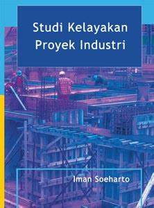 Cover Studi Kelayakan Proyek Industri, :  Iman Soeharto